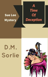 D.M. SORLIE — A Time of Deception: Sue Lee Mystery, #1