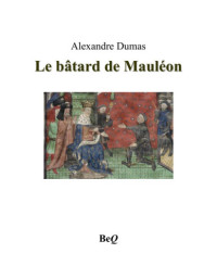 Dumas, Alexandre Père — Le bâtard de Mauléon Tome 2