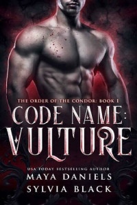 Maya Daniels, Sylvia Black — Code Name: Vulture (The order of the Condor #1)