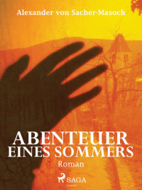 Alexander von Sacher-Masoch — Abenteuer eines Sommers