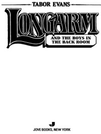 Tabor Evans — Longarm 313 Longarm and the Boys in the Back Room