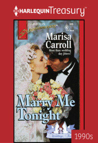 Marisa Carroll — Marry Me Tonight