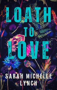 Sarah Michelle Lynch — Loath to Love