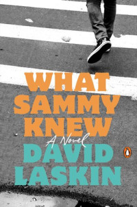 David Laskin — What Sammy Knew: A Novel