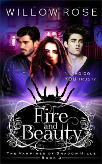 Willow Rose — Fire and Beauty (The Vampires of Shadow Hills Book 3)