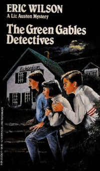 Eric Wilson — The Green Gables Detectives (Liz Austen Mysteries #10)