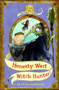 MacDonald Alan — Honesty Wart- Witch Hunter!