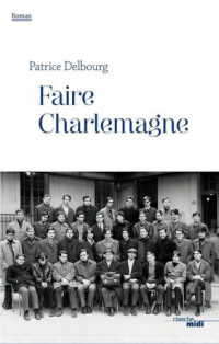 Delbourg Patrice — Faire Charlemagne