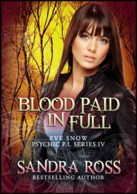 Sandra Ross — Blood Paid In Full: Eve Snow Psychic P.I. Series 4