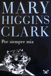 Mary Higgins Clark — Por siempre mía