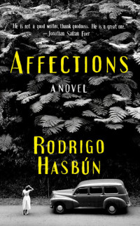 Rodrigo Hasbún — Affections: A Novel 