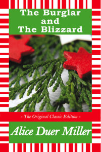 Alice Duer Miller — The Burglar and The Blizzard - A Christmas Story - The Original Classic Edition