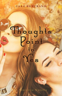 Cara Bertrand — Thoughts Point to Yes: A Sententia Novella