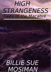 Mosiman, Billie Sue — High Strangeness- Tales of the Macabre