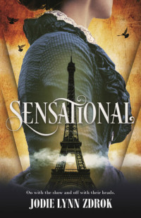 Jodie Lynn Zdrok — Sensational: A Historical Thriller in 19th Century Paris