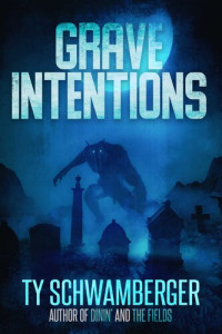 Ty Schwamberger — Grave Intentions