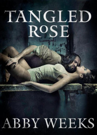 Weeks Abby — Tangled Rose