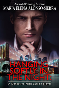 Maria Elena Alonso-Sierra — Hanging Softly in the Night: A Detective Nick Larson Novel