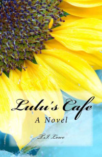 Lowe, T I — Lulu's Cafe: A Novel
