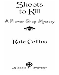 Collins, Kate — Shoots to Kill