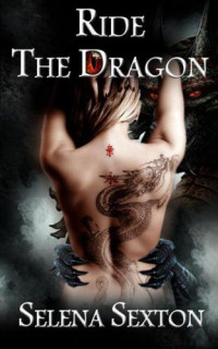 Sexton Selena — Ride the Dragon : Hot Sex Mystic Fantasy