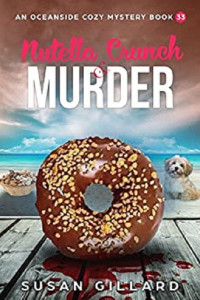 Susan Gillard  — Nutella Crunch & Murder (Oceanside Cozy Mystery 33)