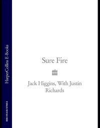 Higgins Jack; Richards Justin — Sure Fire