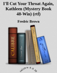 Brown Fredric — I'll Cut Your Throat Again, Kathleen