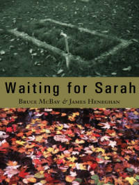 McBay Bruce; Heneghan James — Waiting for Sarah