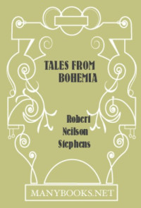 Stephens, Robert Neilson — Tales from Bohemia