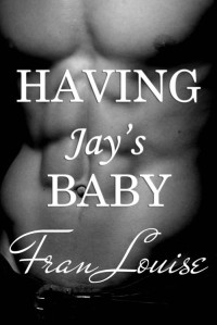 Louise Fran — Having Jay's Baby