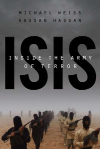 Weiss Michael; Hassan Hassan — ISIS: Inside the Army of Terror