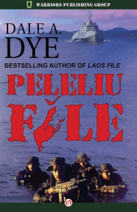 Dale A. Dye — Peleliu File
