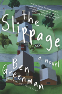 Greenman Ben — The Slippage: A Novel