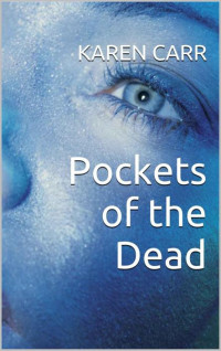 Carr Karen — Pockets of the Dead