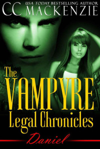 MacKenzie CC — The Vampyre Legal Chronicles - Daniel: Book: 3