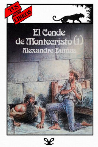 Alexandre Dumas — El conde de Montecristo I