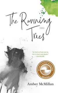 Amber McMillan — The Running Trees: Stories