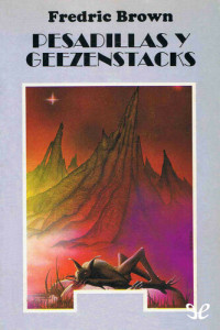 Fredric Brown — Pesadillas y Geezenstacks