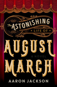 Aaron Jackson — The Astonishing Life of August March