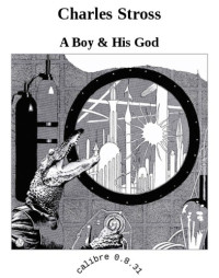 Stross Charles — A Boy & His God
