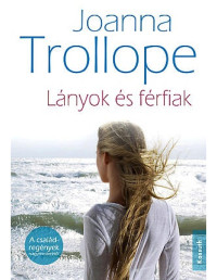 Joanna Trollope — Lányok és férfiak