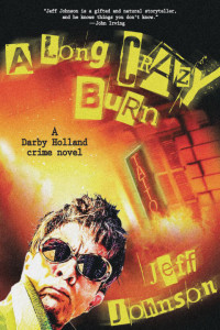 Jeff Johnson — A Long Crazy Burn - Darby Holland #02