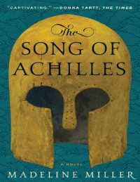 Madeline Miller — The Song of Achilles