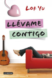 Lof Yu — (Abrazame Fuerte 03) Llévame Contigo