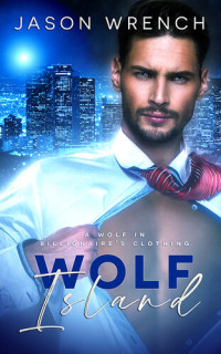 Jason Wrench — Wolf Island: A Wolf in Billionaire's Clothing
