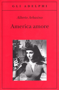 Alberto Arbasino — America amore