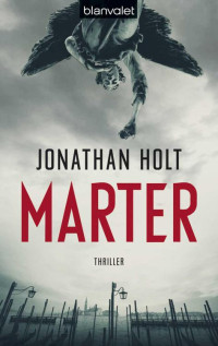 Holt Jonathan — Marter: Thriller