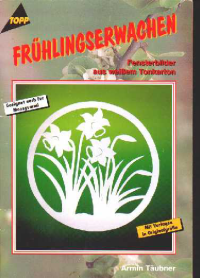 Täubner Armin — Frühlingserwachen. Fensterbilder aus weißem Tonkarton