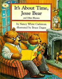 Carlstrom, Nancy White — It's About Time, Jesse Bear and Other Rhymes